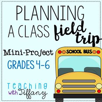 Preview of Plan A Class Field Trip Mini Project (Grades 4-6)