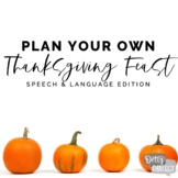 Plan Your Own Thanksgiving Feast- Speech & Language Editio