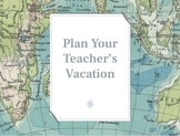 Plan Your Teacher's Vacation!