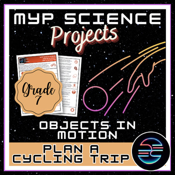 Preview of Plan a Cycling Road Trip Project - Objects in Motion - Grade 7 MYP Science
