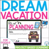 Plan a Dream Vacation: Project Based Learning | For Google