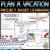 Plan a Vacation Project | PBL | End of the Year Activity |