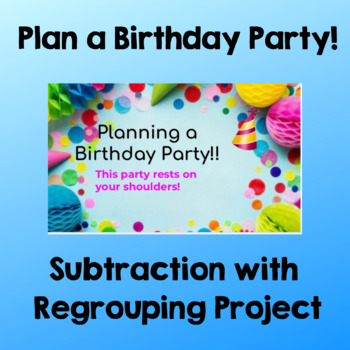 Preview of Plan a birthday party! Subtraction with regrouping (4 digits)