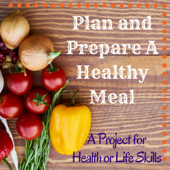 Preview of Plan and Prepare A Healthy Meal Project for Health or Life Skills Class