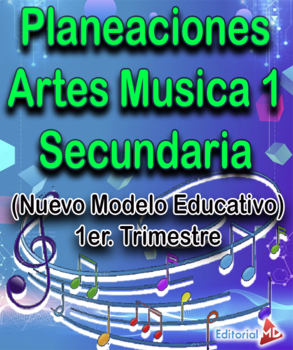 Planeaciones Artes Musica 1 Secundaria (Nuevo Modelo Educativo) 1er.  Trimestre