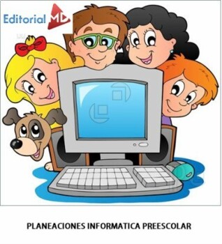 Planeaciones de Informática Preescolar by Editorial MD | TPT