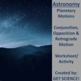 Planetary Motions: Conjunction, Opposition & Retrograde Motion