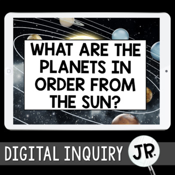 Preview of Order of Planets of the Solar System Digital Inquiry Jr.  |  3rd Grade Space
