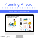 Planning Ahead: Finding Items Needed to Complete Tasks BOOM CARDS