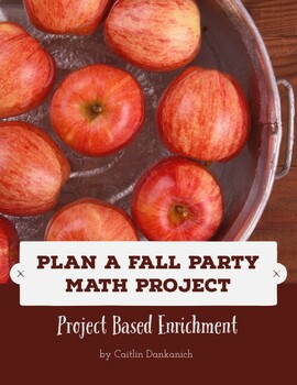 Preview of Plan a Fall Party Math Enrichment PBL Project