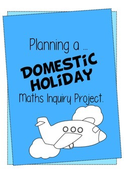 Preview of Maths - Planning a Domestic Holiday Inquiry Project
