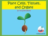 Plant Cells, Tissues, and Organs