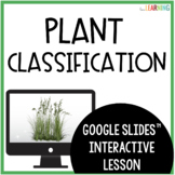 Plant Classification - Interactive Google Slides™ Lesson f