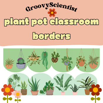 Preview of Plant Pot Classroom Borders | PRINTABLE Classroom Decor