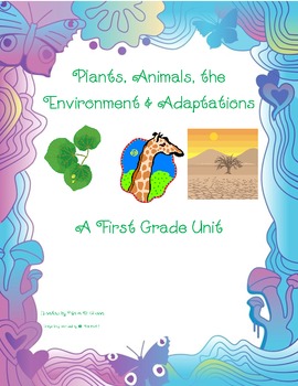 Preview of Plants, Animals, the Environment, and Adaptations: A First Grade Unit