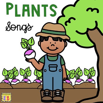 Preview of Plants Circle Time Songs, Parts of a Plant, Plant Life Cycle, Plants We Eat