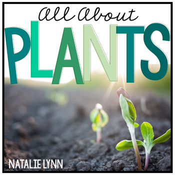 Preview of Plants Unit: All About Plants, the Plant Life Cycle, and Plant Needs