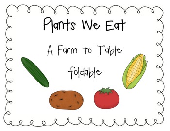 Preview of Plants We Eat: A Farm to Table Foldable