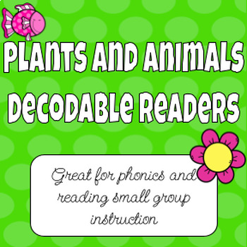 Preview of Plants and Animals Decodables