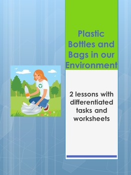 Preview of Plastic Bottles & Bags in our Environment- differentiated worksheets and more!