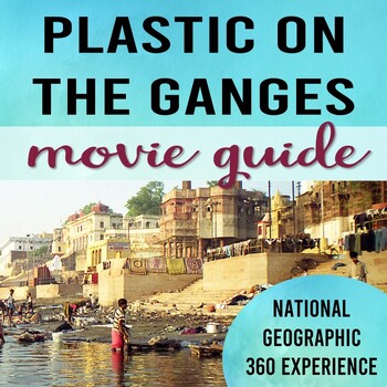 Preview of Movie Guide: National Geographic Plastic on the Ganges with Questions & Activity