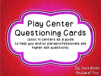 Preview of Play Center Questioning Cards (post in centers, higher order questioning)