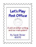 Play Post Office:  A unit on letter writing and how mail i