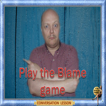 Preview of Play the blame game ESL adult conversation lesson in Power point format