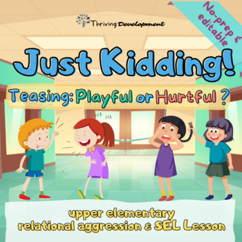 Preview of Playful or Hurtful Teasing: Upper Elementary SEL & Relational Aggression Lesson