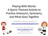 Playing With Words (Antonyms, Synonyms, What Goes Together)