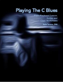 Preview of Playing the C Blues: Piano/Keyboard Lesson, Guides and Class Worksheets