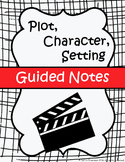 Plot, Character, Setting Presentation and Guided Notes