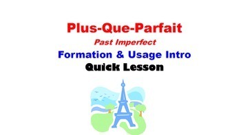 Preview of Plus-Que-Parfait (Pluperfect) Formation and Usage: French Quick Lesson