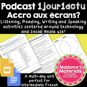 Preview of Podcast "1jour1actu: Accro aux écrans?" Intermediate French Technology Activity