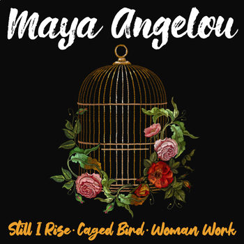 Preview of Maya Angelou Poetry —Still I Rise, Caged Bird, Woman Work