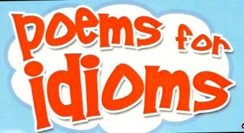 Preview of *IDIOMS!  Poems For Idioms*