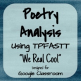 Poetry Analysis "We Real Cool" with TPFASTT for Google Classroom