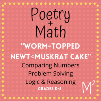 Preview of Poetry + Math: Comparing Numbers - "Worm Topped Newt < Muskrat Cake"