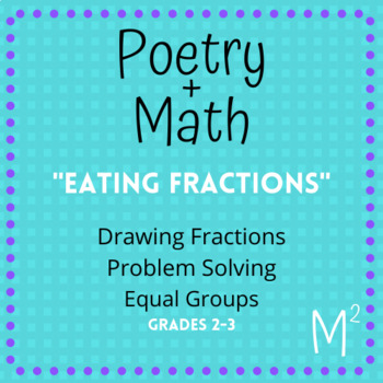 Preview of Poetry + Math: Eating Fractions - Problem Solving and Drawing Fractions