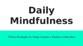 Poetry Prompts: Daily Mindfulness