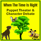 When The Time Is Right - Puppet Theater and Character Debate