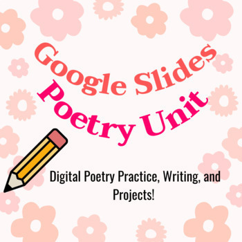 Preview of Poetry Unit: Google Slides Interactive Poetry