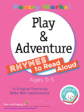 Poetry Works! Play & Adventure! Rhymes to Read Aloud, Ages 3–5