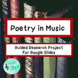 Poetry in Music- Guided Research Project for Google Slides