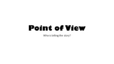 Point of View Notes and Activities