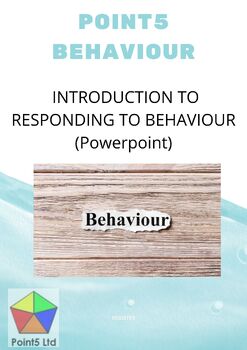 Preview of Point5 Behaviour: An Introduction to Understanding/Responding to Behaviour PPT
