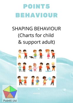 Preview of Point5 Behaviour: Shaping Behaviour charts for child and support adults
