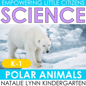 Preview of Polar Animals Science Unit | Polar Bears and Penguins Kindergarten 1st Grade