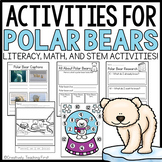 Polar Bear Activities Winter Unit Literacy, Math, and STEM