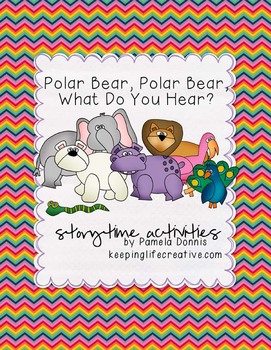 Preview of Polar Bear, Polar Bear, What Do You Hear? {Storytime Activities}